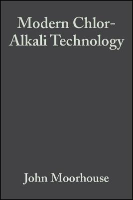 Modern Chlor-Alkali Technology, Volume 8 - Moorhouse, John (Editor)