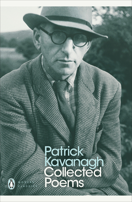 Modern Classics Collected Poems - Kavanagh, Patrick, and Quinn, Antoinette (Editor)