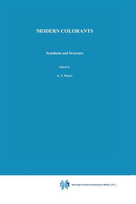 Modern Colorants: Synthesis and Structure - Peters, A T (Editor), and Freeman, H S (Editor)