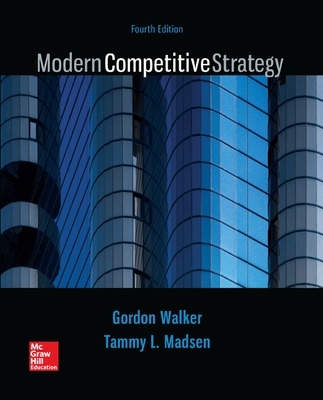 Modern Competitive Strategy - Walker, Gordon, and Madsen, Tammy