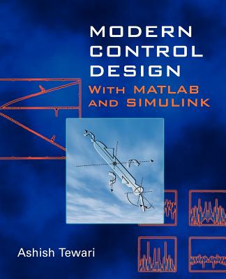 Modern Control Design: With MATLAB and Simulink - Tewari, Ashish