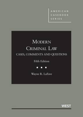 Modern Criminal Law: Cases, Comments and Questions - LaFave, Wayne R