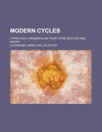 Modern Cycles: A Practical Handbook on Their Construction and Repair