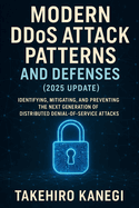 Modern DDOS Attack Patterns and Defenses (2025 Update): Identifying, Mitigating, and Preventing the Next Generation of Distributed Denial-of-Service Attacks