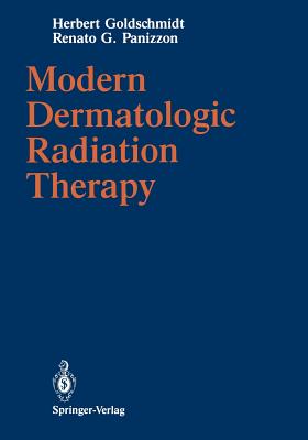 Modern Dermatologic Radiation Therapy - Goldschmidt, Herbert, and Breneman, John C (Contributions by), and Panizzon, Renato G