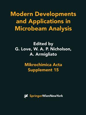 Modern Developments and Applications in Microbeam Analysis - Love, Glyn (Editor), and Nicholson, W a Patrick (Editor), and Armigliato, Aldo (Editor)