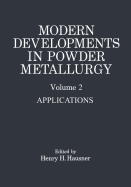 Modern Developments in Powder Metallurgy: Volume 2 Applications - Hausner, Henry H.