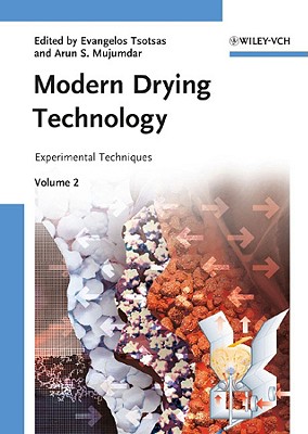 Modern Drying Technology, Volume 2: Experimental Techniques - Tsotsas, Evangelos (Editor), and Mujumdar, Arun S (Editor)