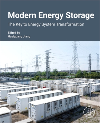 Modern Energy Storage: The Key to Energy System Transformation - Jiang, Huaiguang (Editor), and Xu, Xiangmin (Editor), and Zhang, Jun (Editor)