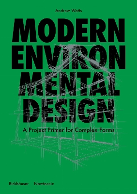 Modern Environmental Design: A Project Primer for Complex Forms - Watts, Andrew