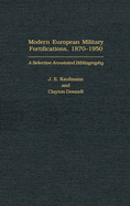 Modern European Military Fortifications, 1870-1950: A Selective Annotated Bibliography
