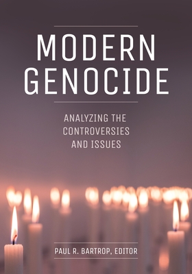 Modern Genocide: Analyzing the Controversies and Issues - Bartrop, Paul R (Editor)