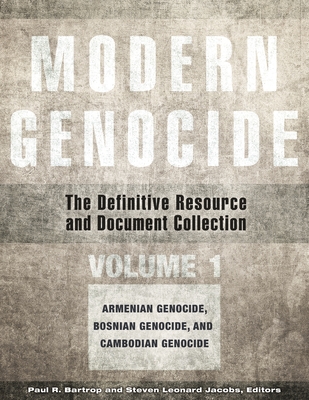 Modern Genocide: The Definitive Resource and Document Collection [4 Volumes] - Bartrop, Paul R (Editor), and Jacobs, Steven Leonard (Editor)