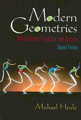 Modern Geometries: Non-Euclidean, Projective, and Discrete Geometry - Henle, Michael