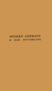 Modern Germany and Her Historians