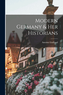 Modern Germany & Her Historians