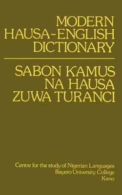 Modern Hausa-English Dictionary - Newman, Paul (Editor), and Newman, Roxana M (Editor), and Bayero University College, Kano (Designer)
