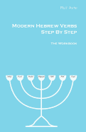 Modern Hebrew Verbs Step by Steps: The Workbook