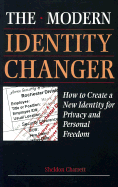 Modern Identity Changer: How to Create and Use a New Identity for Privacy and Personal Freedom