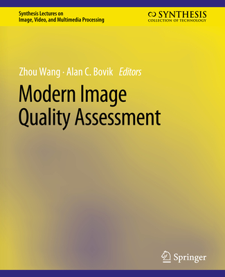 Modern Image Quality Assessment - Wang, Zhou, and Bovik, Alan C.