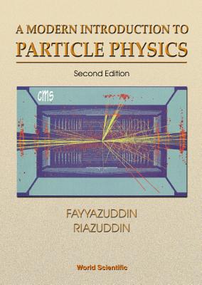 Modern Introduction to Particle Physics, a (2nd Edition) - Fayyazuddin, and Riazuddin