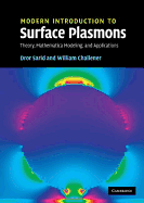 Modern Introduction to Surface Plasmons: Theory, Mathematica Modeling and Applications - Sarid, Dror, and Challener, William A
