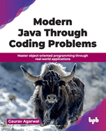 Modern Java Through Coding Problems: Master object-oriented programming through real-world applications (English Edition)