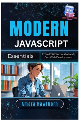 Modern JavaScript Essentials: From ES6 Features to Next-Gen Web Development - Hawthorn, Amara
