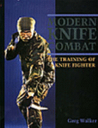Modern Knife Combat: The Training of a Knife Fighter