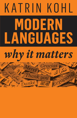 Modern Languages: Why It Matters - Kohl, Katrin