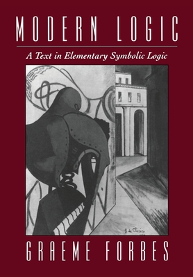 Modern Logic: A Text in Elementary Symbolic Logic - Forbes, Graeme