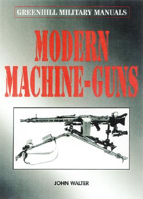Modern Machine Guns - Walter, John