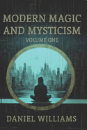Modern Magic and Mysticism: Volume One