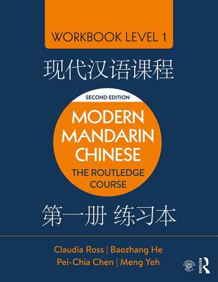 Modern Mandarin Chinese: The Routledge Course Workbook Level 1 - Ross, Claudia, and He, Baozhang, and Chen, Pei-chia