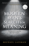 Modern Man's Search for Meaning: Finding and Living Out Your Life's Purpose