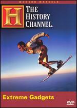 Modern Marvels: Extreme Gadgets