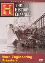 Modern Marvels: More Engineering Disasters