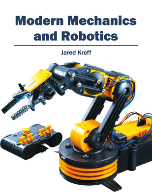 Modern Mechanics and Robotics - Kroff, Jared (Editor)