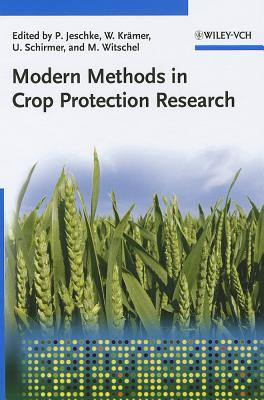 Modern Methods in Crop Protection Research - Jeschke, Peter (Editor), and Kr�mer, Wolfgang (Editor), and Schirmer, Ulrich (Editor)