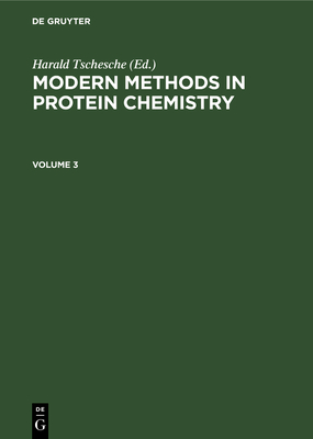 Modern Methods in Protein Chemistry. Volume 3 - Tschesche, Harald (Editor)
