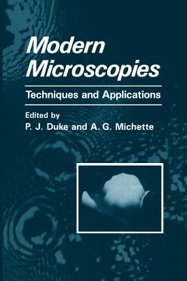 Modern Microscopies: Techniques and Applications - Duke, P.J. (Editor), and Michette, A.G. (Editor)