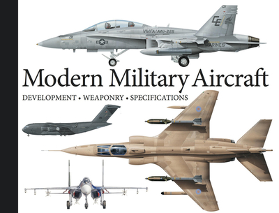 Modern Military Aircraft: Development, Weaponry, Specifications - Jackson, Robert