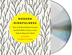 Modern Mindfulness: How to Be More Relaxed, Focused, and Kind While Living in a Fast, Digital, Always-On World