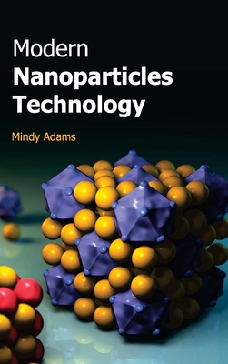 Modern Nanoparticles Technology - Adams, Mindy (Editor)