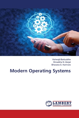 Modern Operating Systems - Barbuddhe, Vishwajit, and Zanjat, Shraddha N, and Karmore, Bhavana S