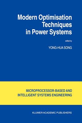 Modern Optimisation Techniques in Power Systems - Yong-Hua Song (Editor)