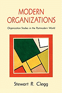 Modern Organizations: Organization Studies in the Postmodern World