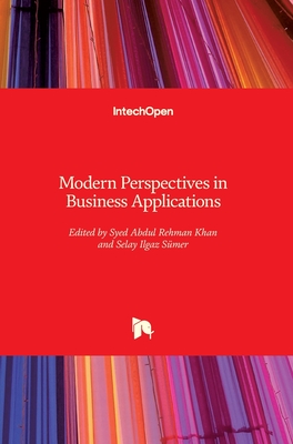 Modern Perspectives in Business Applications - Khan, Syed Abdul Rehman (Editor), and S�mer, Selay Ilgaz (Editor)