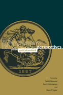 Modern Perspectives on the Gold Standard - Bayoumi, Tamim (Editor), and Eichengreen, Barry (Editor), and Taylor, Mark P (Editor)