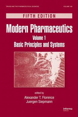 Modern Pharmaceutics Volume 1: Basic Principles and Systems, Fifth Edition - Florence, Alexander T (Editor), and Siepmann, Juergen (Editor)